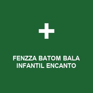 FENZZA BATOM BALA INFANTIL ENCANTO