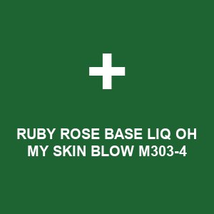 RUBY ROSE BASE LIQ OH MY SKIN BLOW M303-4