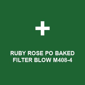 RUBY ROSE PO BAKED FILTER BLOW M408-4