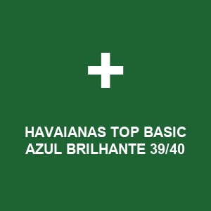 HAVAIANAS TOP BASIC AZUL BRILHANTE 39/40