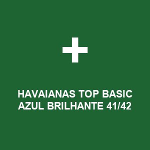 HAVAIANAS TOP BASIC AZUL BRILHANTE 41/42