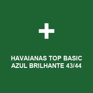 HAVAIANAS TOP BASIC AZUL BRILHANTE 43/44