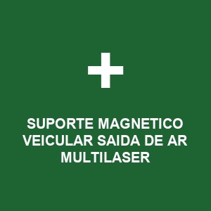 SUPORTE MAGNETICO VEICULAR SAIDA DE AR MULTILASER
