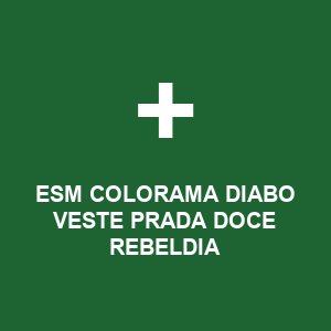 ESM COLORAMA DIABO VESTE PRADA DOCE REBELDIA