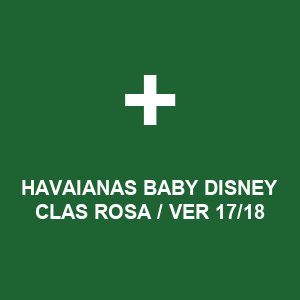 HAVAIANAS BABY DISNEY CLAS ROSA / VER 17/18