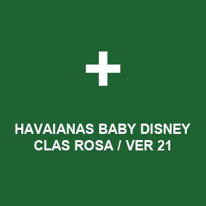 HAVAIANAS BABY DISNEY CLAS ROSA / VER 21
