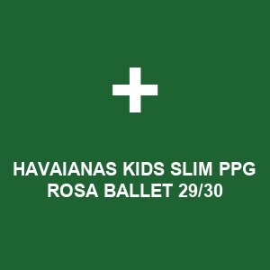HAVAIANAS KIDS SLIM PPG ROSA BALLET 29/30
