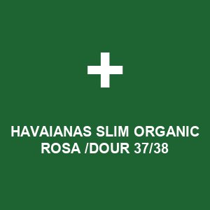 HAVAIANAS SLIM ORGANIC ROSA /DOUR 37/38