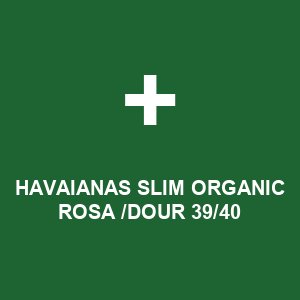 HAVAIANAS SLIM ORGANIC ROSA /DOUR 39/40