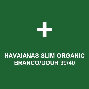 HAVAIANAS SLIM ORGANIC BRANCO/DOUR 39/40