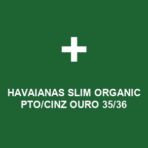 HAVAIANAS SLIM ORGANIC PTO/CINZ OURO 35/36