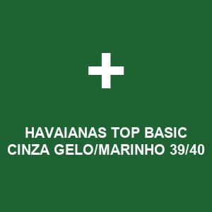 HAVAIANAS TOP BASIC CINZA GELO/MARINHO 39/40