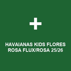 HAVAIANAS KIDS FLORES ROSA FLUX/ROSA 25/26