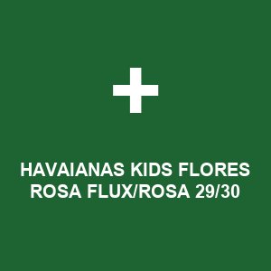 HAVAIANAS KIDS FLORES ROSA FLUX/ROSA 29/30