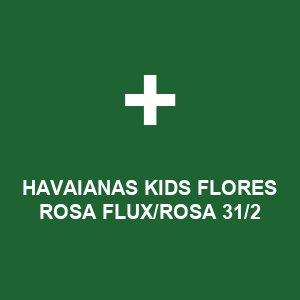 HAVAIANAS KIDS FLORES ROSA FLUX/ROSA 31/2