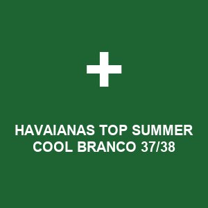 HAVAIANAS TOP SUMMER COOL BRANCO 37/38