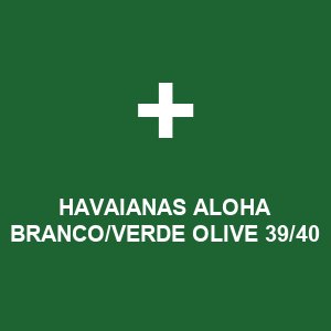 HAVAIANAS ALOHA BRANCO/VERDE OLIVE 39/40