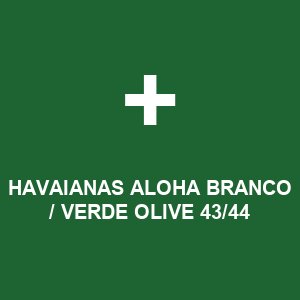 HAVAIANAS ALOHA BRANCO / VERDE OLIVE 43/44