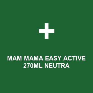 MAM MAMA EASY ACTIVE 270ML NEUTRA
